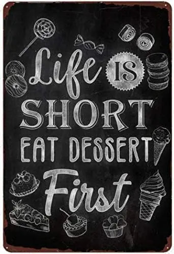 Tin Sign Vintage Decoration Poster Life ishort Eat Dessert First for Home Bar Cafe Farmtore Garage or Club